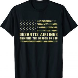 DeSantis Airlines Bringing The Border To You USA Camo Flag 2022 Shirt