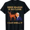 Deer Season Is So Close I Can Smell It Biden 2023 Shirt
