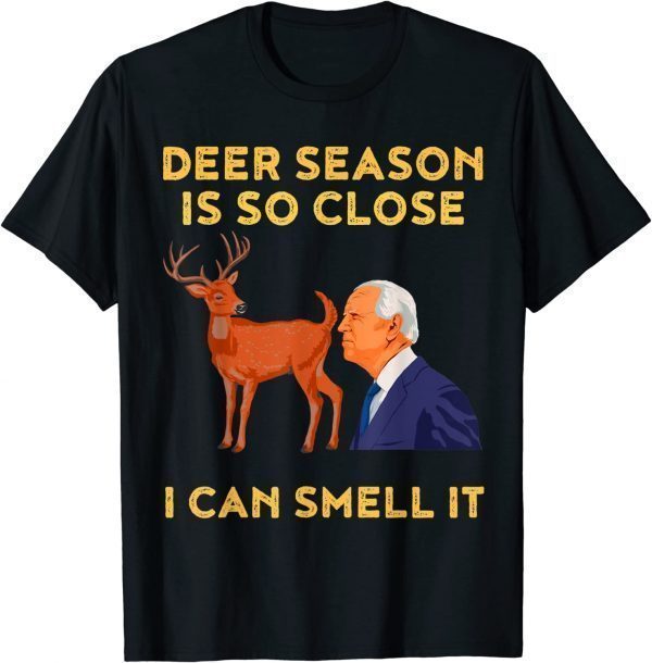 Deer Season Is So Close I Can Smell It Biden 2023 Shirt