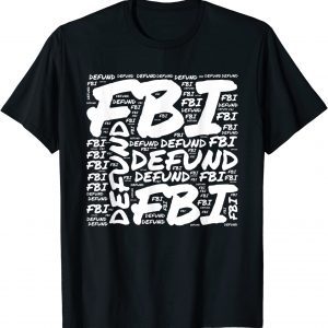 Defund the FBI Federal Bureau Anti FBI Corruption Pro Trump 2023 Shirt