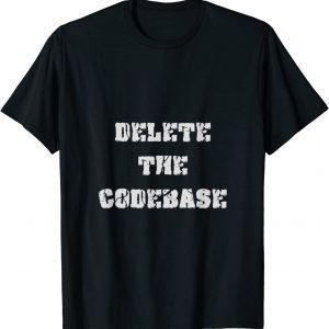 Delete The Codebase 2022 Shirt