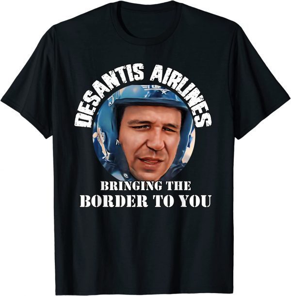 Desantis Airline Bringing the Border to You Martha's Vinyard 2022 Shirt