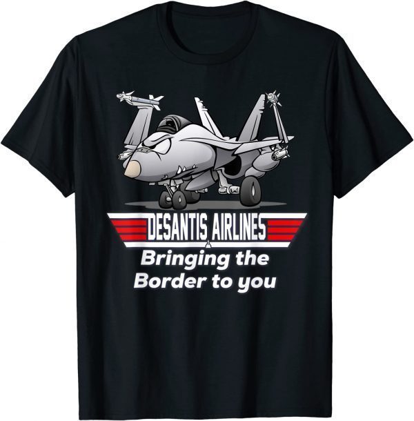 Desantis Airline Bringing the Border to You 2022 Shirt