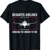 Desantis Airlines Bringing The Border To You Political Meme Limited Shirt