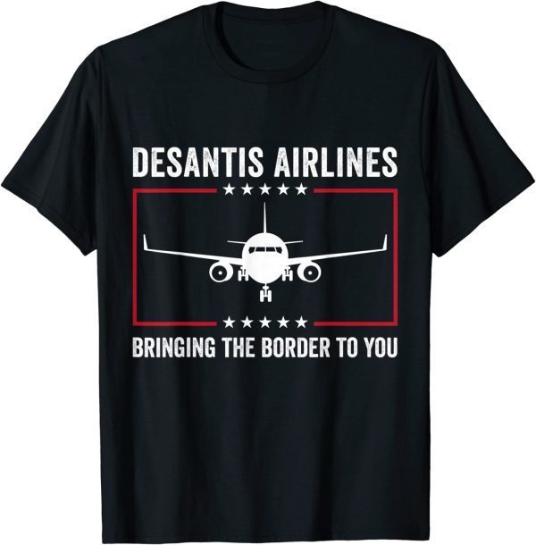 Desantis Airlines Bringing The Border To You Political Meme Limited Shirt