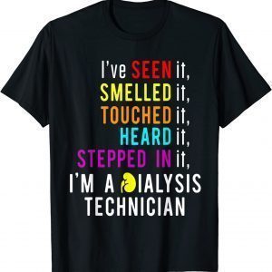 Dialysis Technician Smelled Touched Nephrology Tech 2023 Shirt
