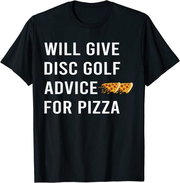 Disc Golf - Will Give Advice For Pizza Classic Shirt