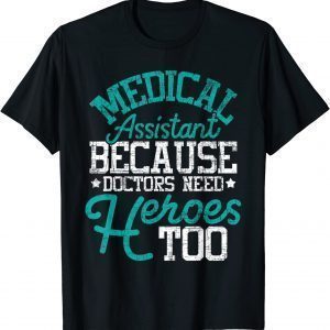 Doctors Need Heroes - Medical Assistant Healthcare Worker MA Classic Shirt