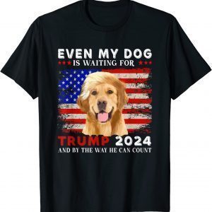 Dog Saying Lover Even My Dog Is Waiting For Trump 2024 Classic Shirt
