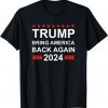 Donald Trump 2024 Bring America Back Again Election Classic Shirt