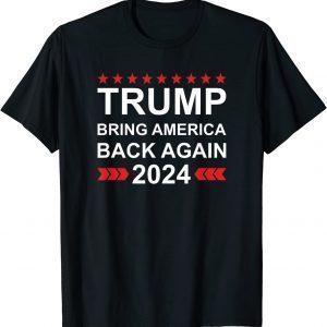 Donald Trump 2024 Bring America Back Again Election Classic Shirt