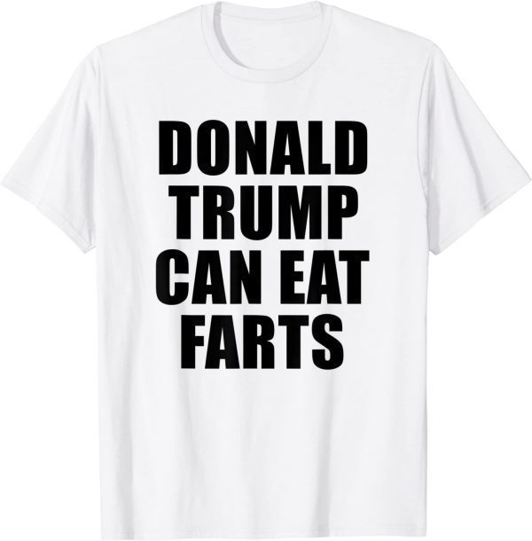 Donald Trump Can Eat Farts 2023 Shirt