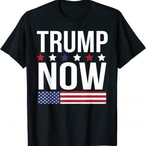 Donald Trump Now 2022 Shirt