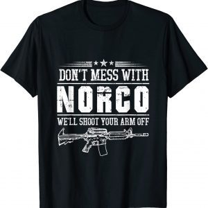 Don't Mess With Norco 2022 Shirt