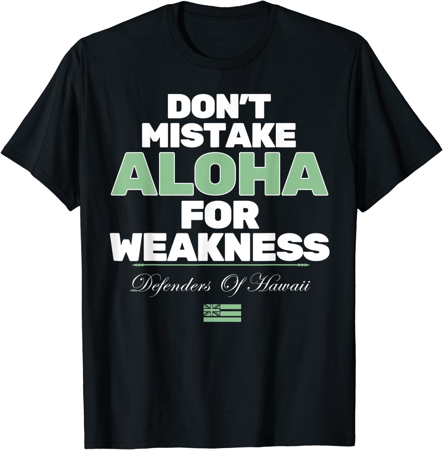 Don't Mistake Aloha For Weakness Defender Of Hawaii Classic Shirt