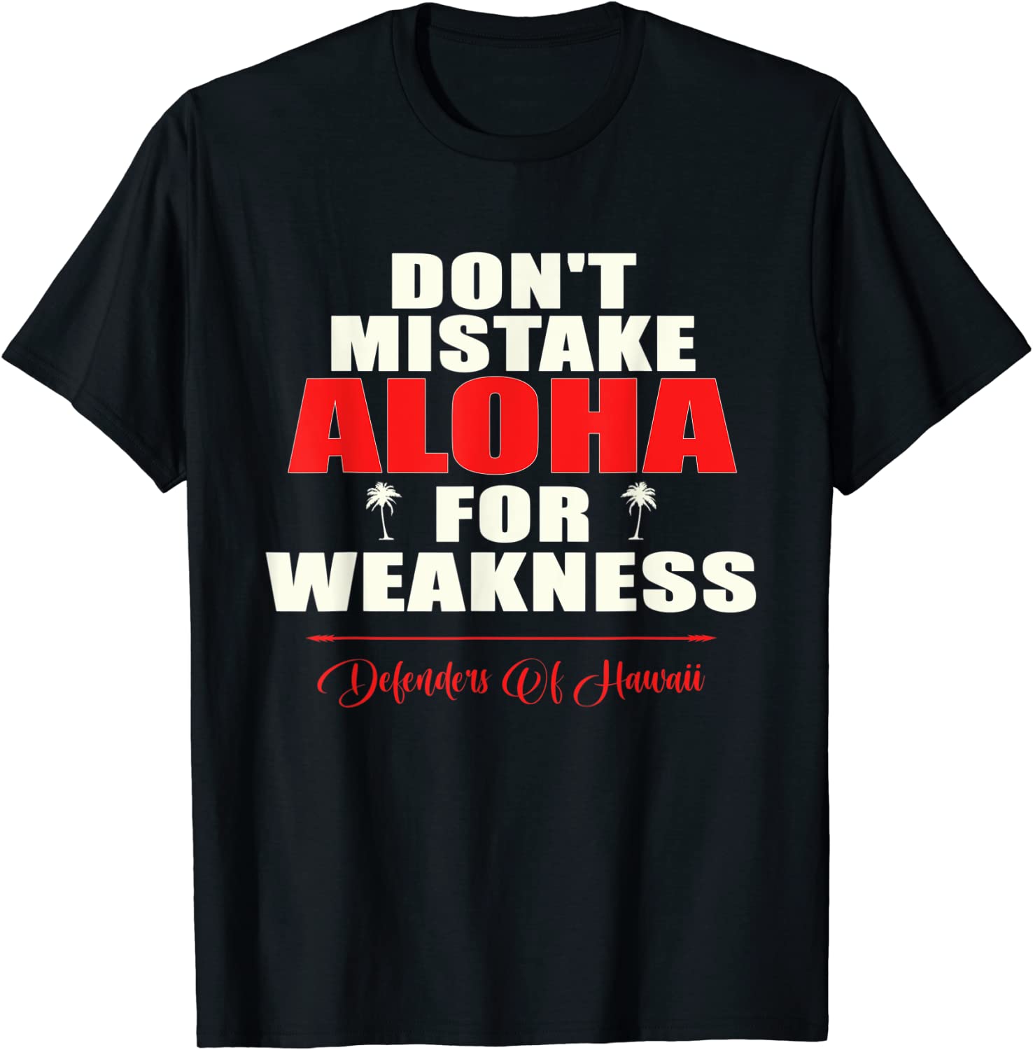 Don't Mistake Aloha For Weakness Defenders Of Hawaii Classic Shirt