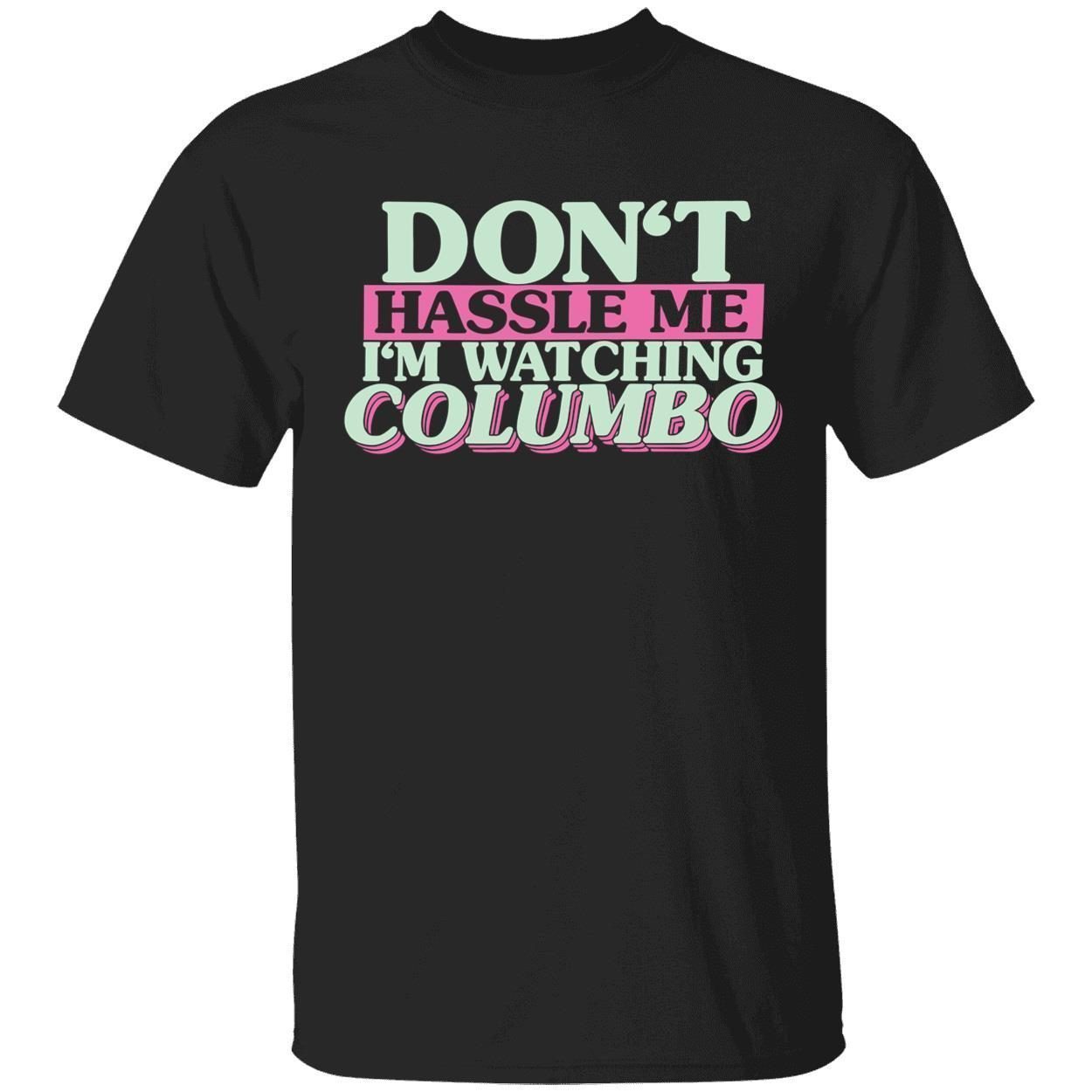 Don’t hassle me i’m watching columbo Classic shirt