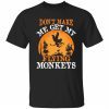 Don’t let me get my flying monkeys 2022 shirt