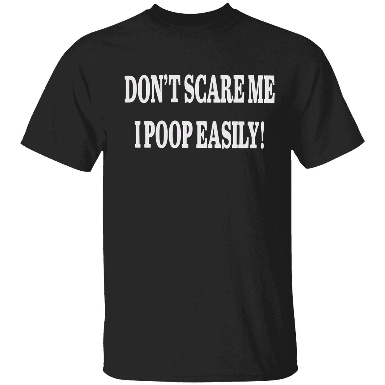 Don’t scare me i poop easily 2022 shirt