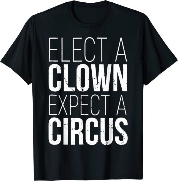 Elect A Clown Expect A Circus Anti Biden, Support Trump 2024 Classic Shirt
