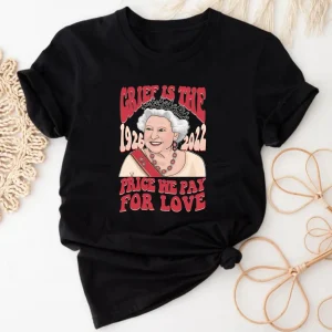 Elizabeth II Grief Is The Price We Pay For Love 1926-2022 Classic Shirt