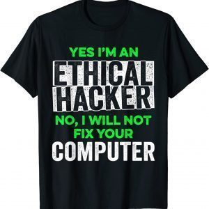 Ethical Hacker Computer Cybersecurity IT Pen Tester 2022 Shirt