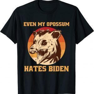 Even My Opossum Hates Biden - Anti Joe Biden Apparel Classic Shirt