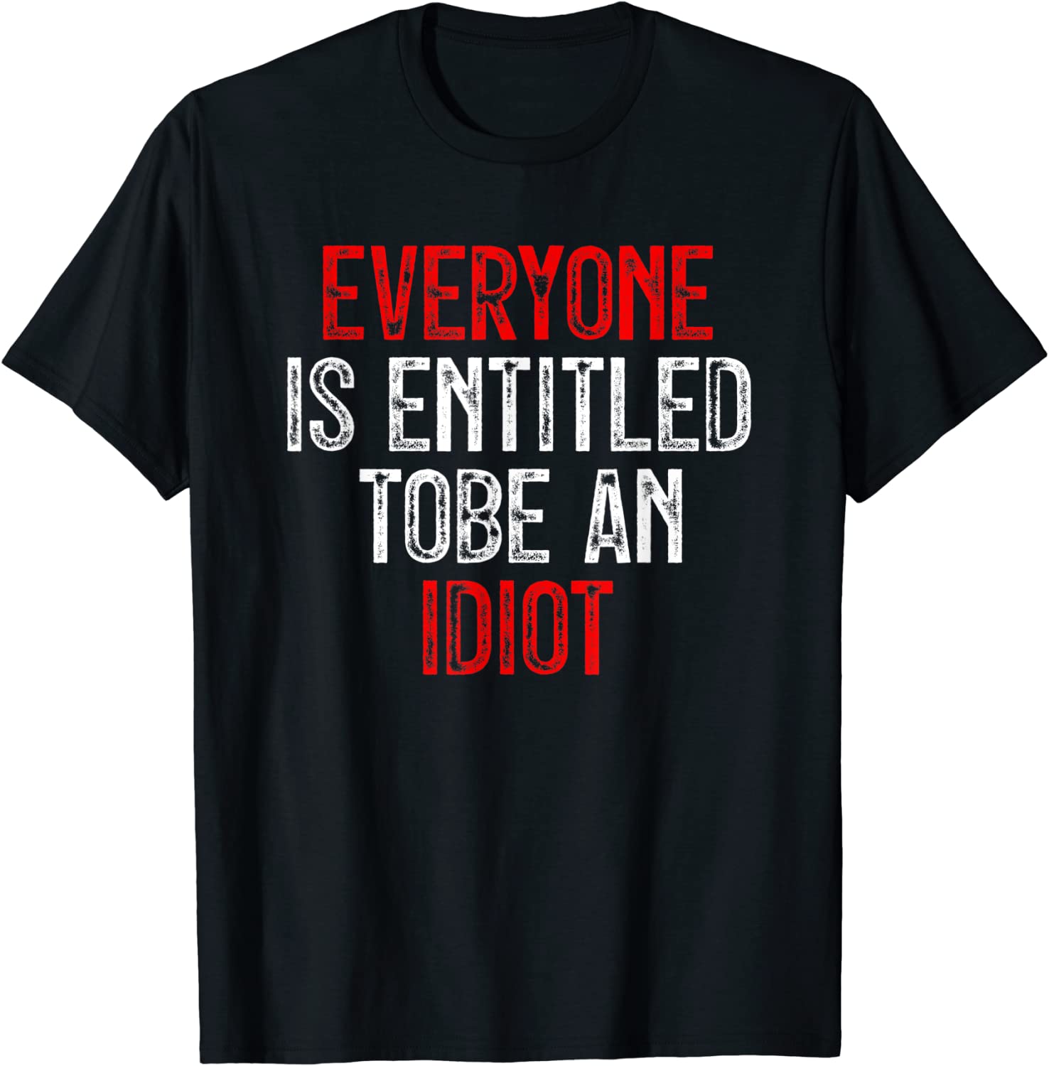 Everyone Is Entitled To Be An Idiot Pro Joe Biden Novelty T-Shirt