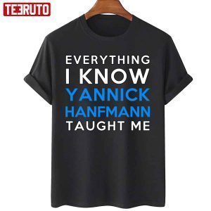 Everything I Know Yannick Hanfmann Taught Me 2022 Shirt