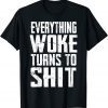 Everything Woke Turns To Shit Trump Quote 2024 Classic Shirt