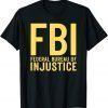 FBI Federal Bureau of Injustice - Anti-Government Political Classic Shirt