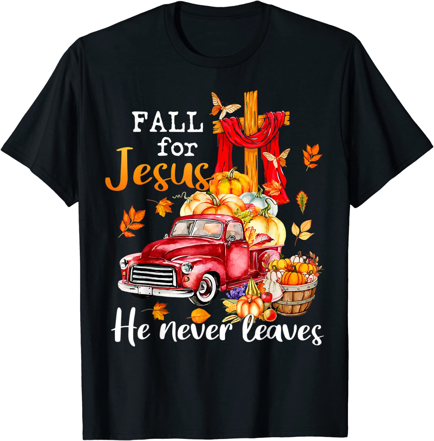 Fall For Jesus He Never Leaves Autumn Christian Prayer 2022 Shirt