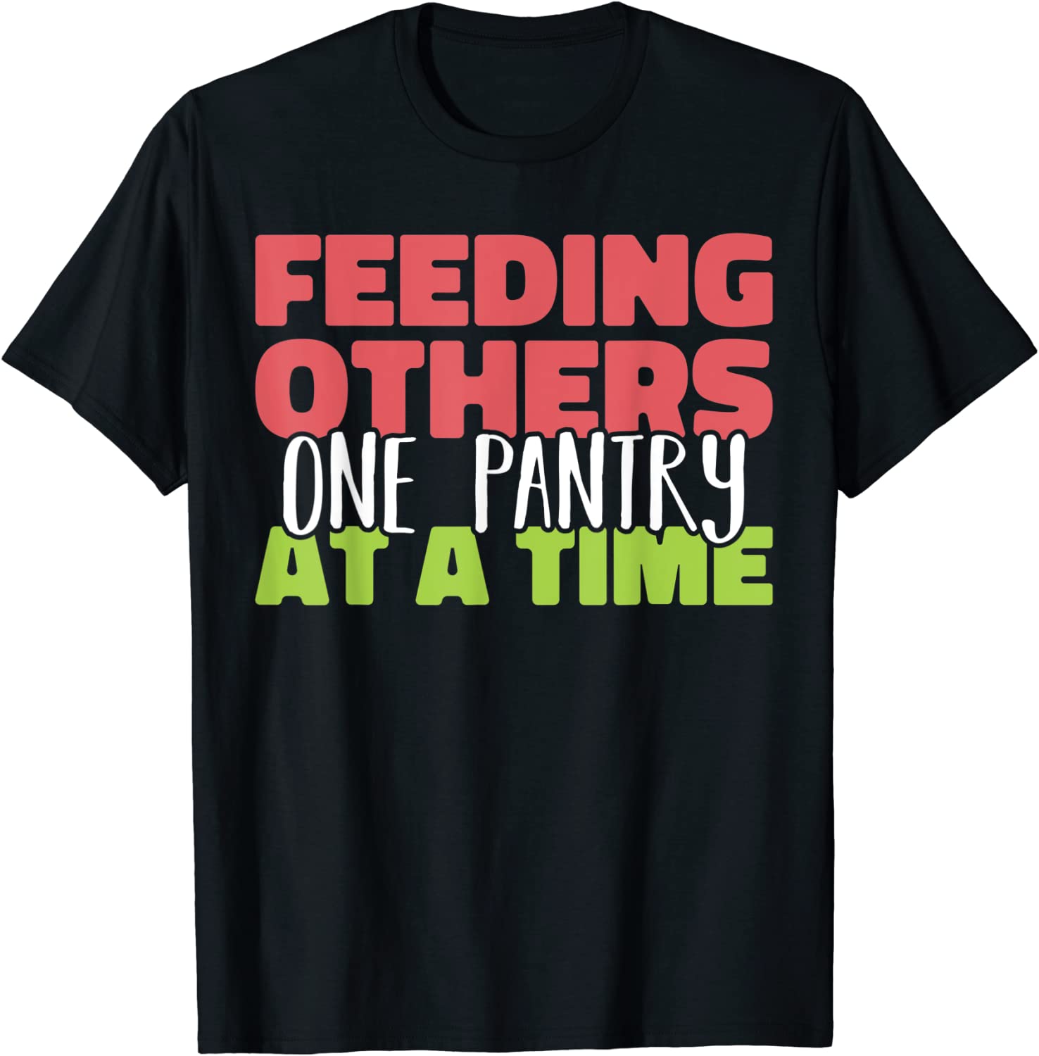 Feeding others one pantry at a Time Food Bank Volunteers 2023 Shirt