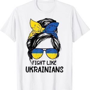 Fight Like Ukrainians Messy Bun Ukrainian Flag 2022 Shirt