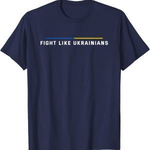 Fight Like Ukrainians - Pray For Ukraine 2022 Shirt