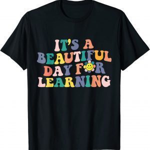 First Day School Its Beautiful Day For Learning Teacher 2022 Shirt