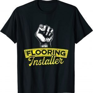 Flooring Installer Contractor Learning Floor Installation 2023 Shirt