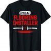 Flooring Installer Contractor Tools Floor Installation 2023 Shirt