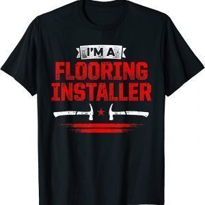 Flooring Installer Contractor Tools Floor Installation 2023 Shirt