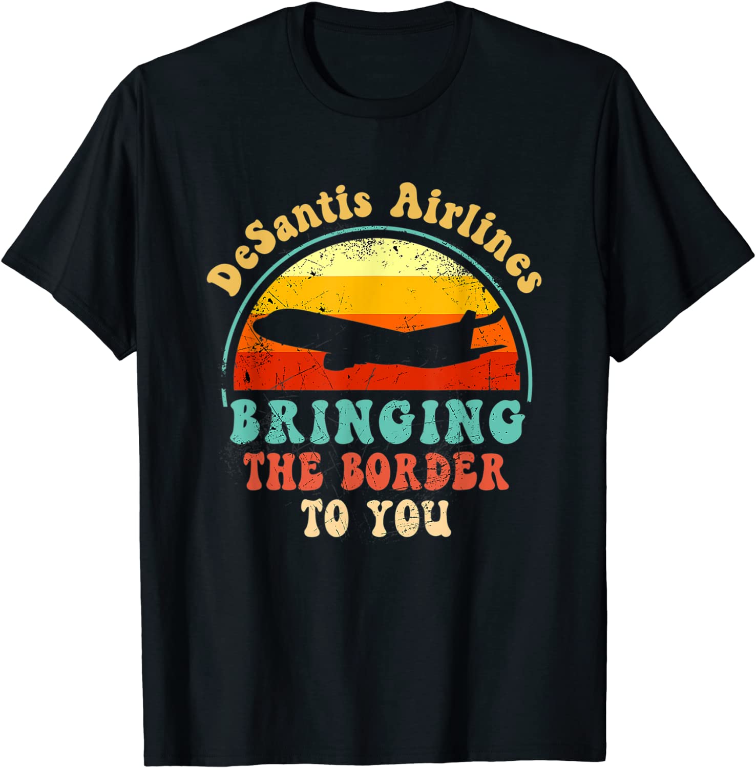Florida DeSantis Airlines Bringing The Border To You Political T-Shirt