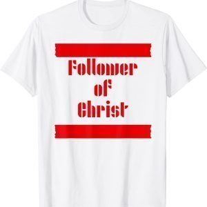 Follower of Christ Classic Shirt