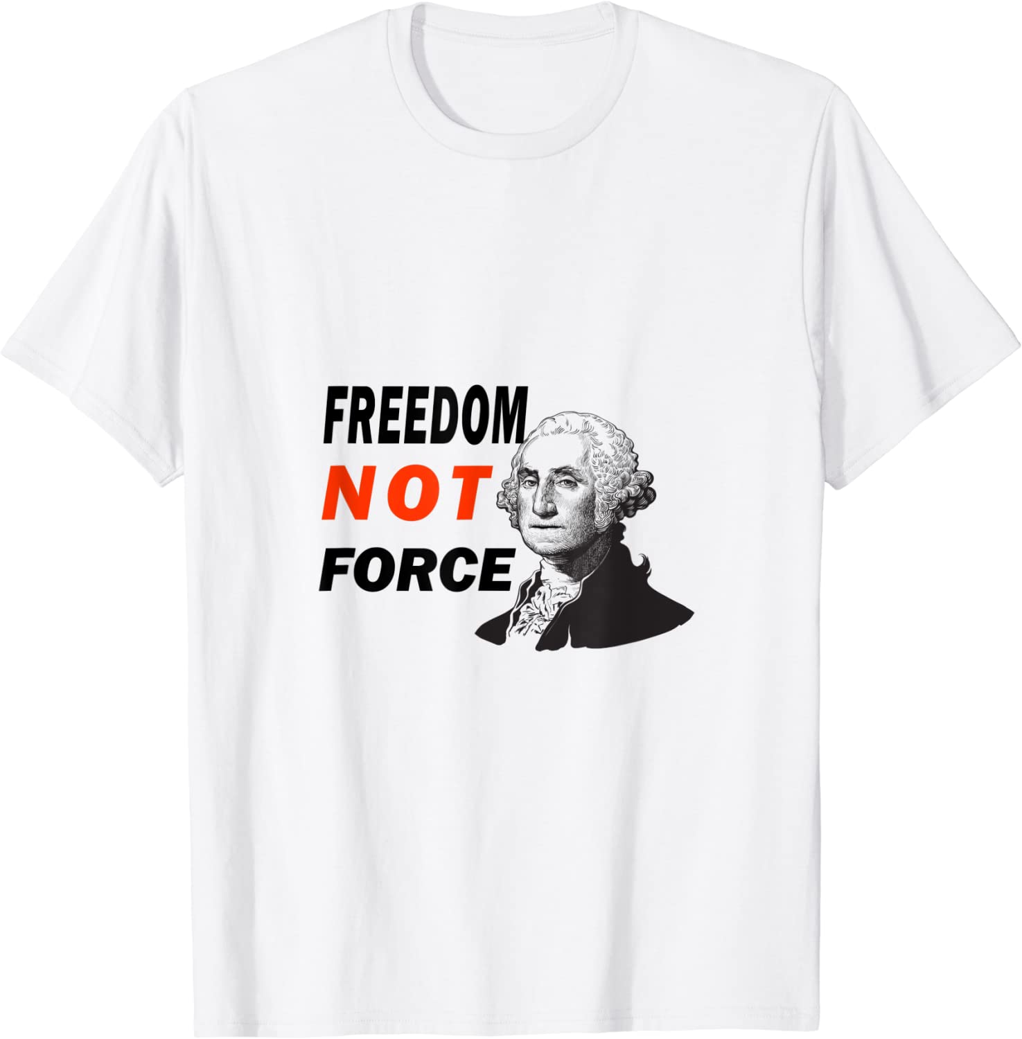 Freedom Not Force George Washington Anti Mandate Protest 2022 Shirt