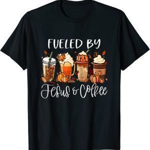 Fueled By Coffee Jesus Caffeine Lover Thanksgiving Day 2023 Shirt