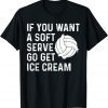 Funny Volleyball If You Want A Soft Serve Volleyball Classic Shirt