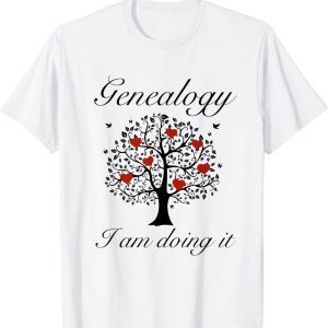 Genealogy - I am doing it Tee Shirt