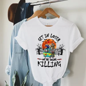 Get İn Loser We're Going Killing Halloween Horror Movie Killers 2023 Shirt