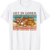 Get in Loser- We're Getting Tacos Retro Vintage Cat Lovers 2023 Shirt