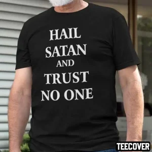 Hail Satan And Trust No One 2023 Shirt