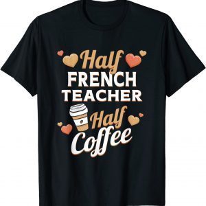 Half French Teacher Half Coffee Classic Shirt