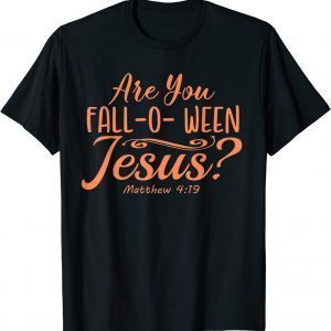 Halloween Are you Fall-o-ween Jesus Matthew Christian Faith Classic Shirt